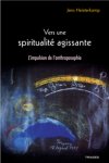 Vers une spiritualité agissante - Jens Heisterkamp