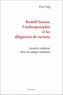 Rudolf Steiner, l'anthroposophie et les allégations de racisme - Société et médecine dans une époque totalitaire 