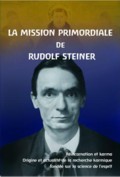 La Mission Primordiale de Rudolf Steiner