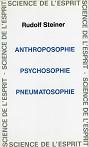 ANTHROPOSOPHIE, PSYCHOSOPHIE, PNEUMATOSOPHIE