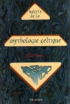 RECITS DE LA MYTHOLOGIE CELTIQUE