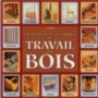Encyclopédie des techniques de travail du bois